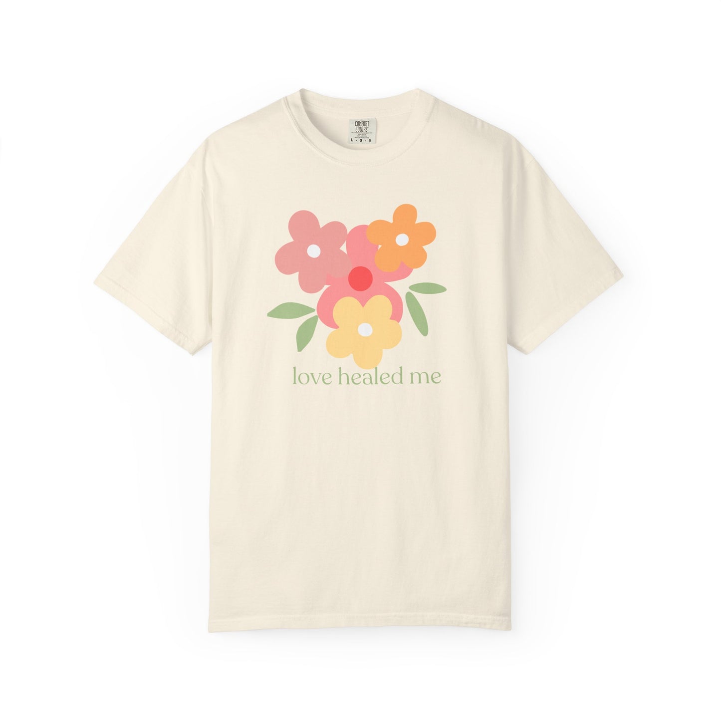 Love Healed Me T-Shirt — Inspirational Graphic Tee