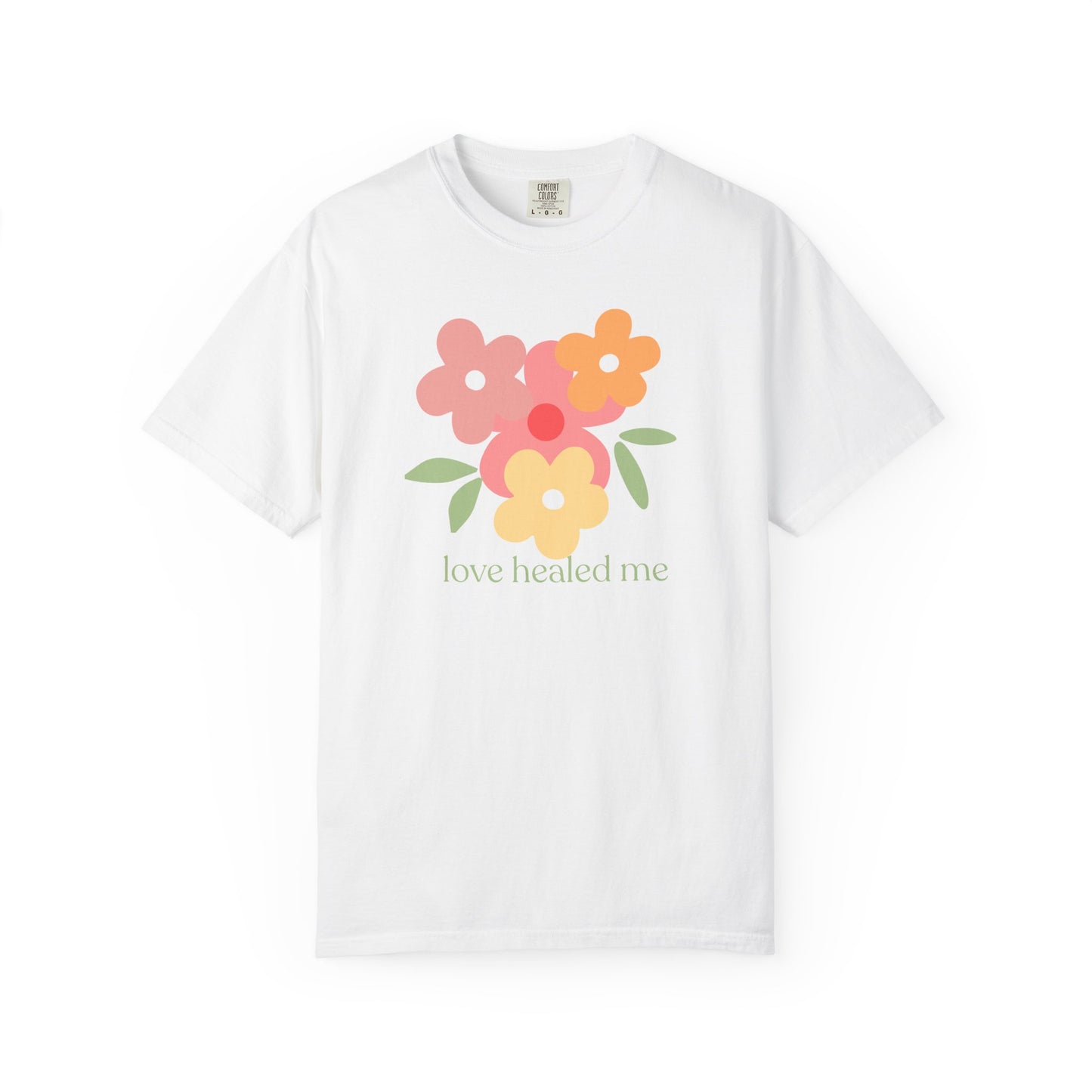 Love Healed Me T-Shirt — Inspirational Graphic Tee