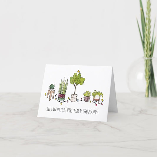 "All I want for Christmas is Plants!" Christmas Cards